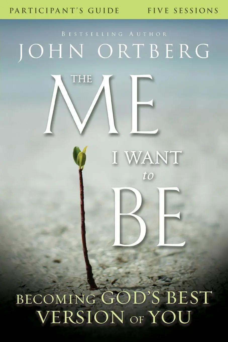 Cover: 9780310823421 | The Me I Want to Be Bible Study Participant's Guide | Ortberg (u. a.)