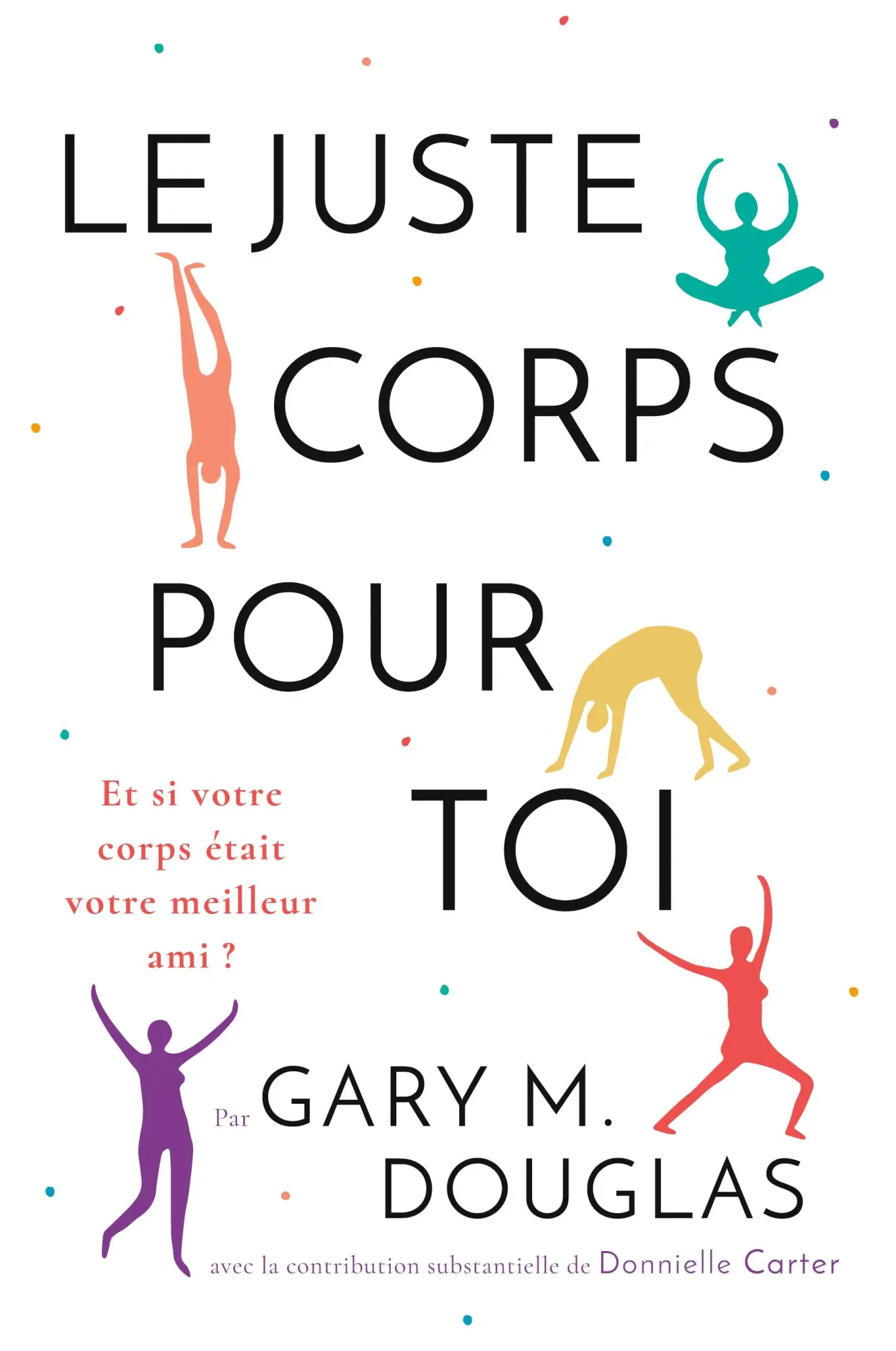 Cover: 9781634933421 | Le juste Corps pour toi (French) | Gary M. Douglas | Taschenbuch