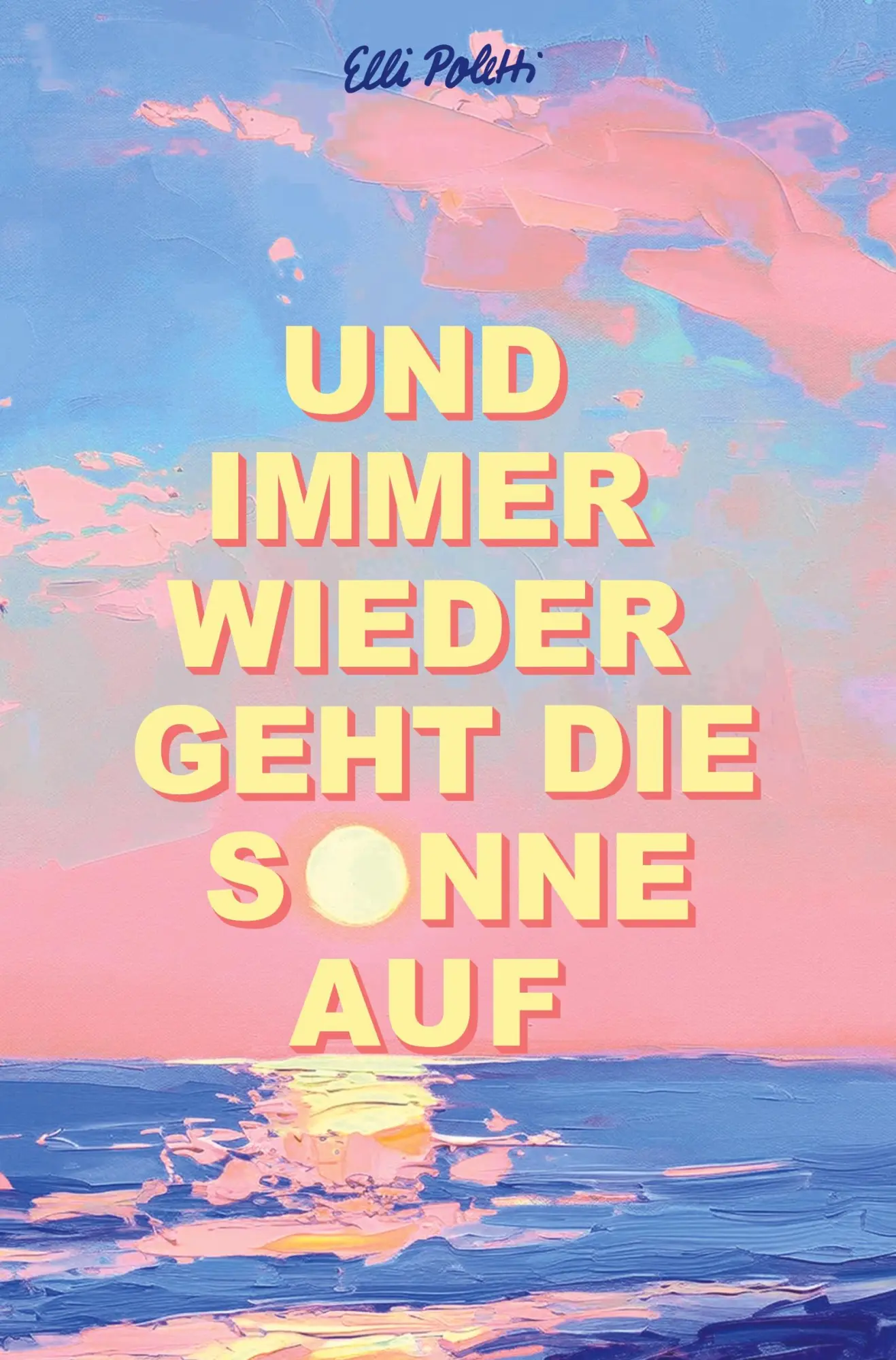 Cover: 9783819413421 | Und immer wieder geht die Sonne auf | Elli Poletti | Taschenbuch