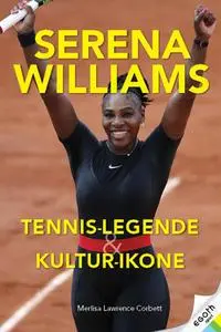 Cover: 9783903183421 | Serena Wiliams | Tennis-Champion, Sport-Legende &amp; Kultur-Ikone | Buch