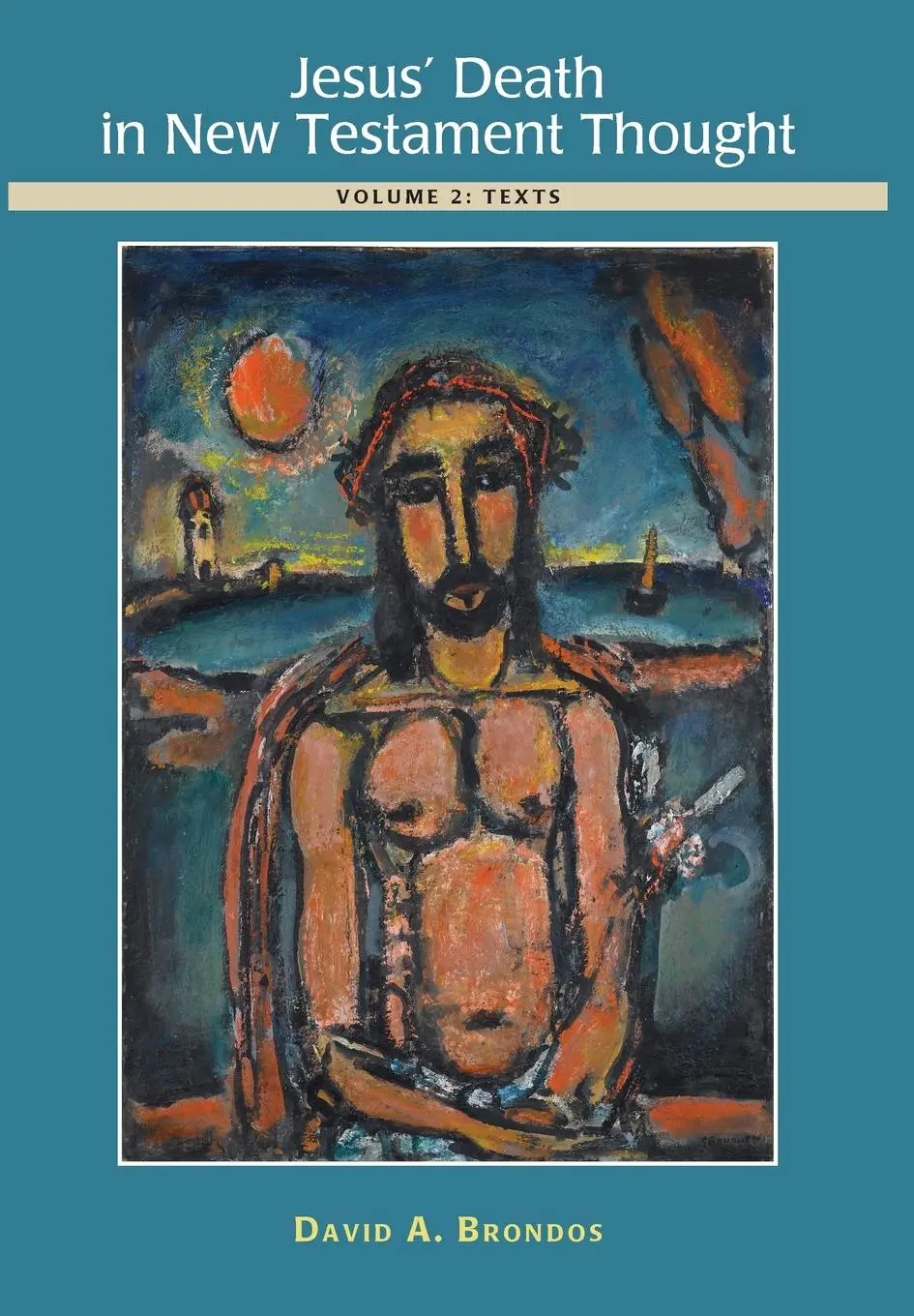 Cover: 9786079803421 | Jesus' Death in New Testament Thought | Volume 2: Texts | Brondos