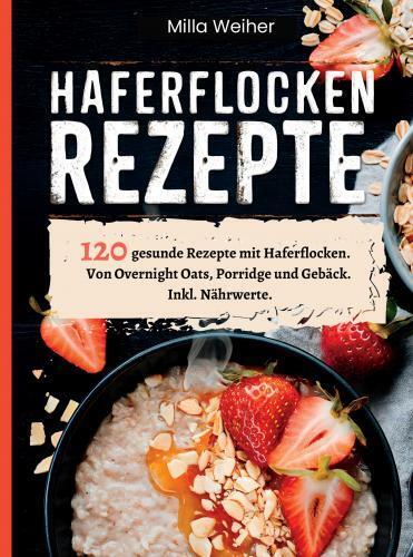 Cover: 9789403773421 | Haferflocken Rezepte | Milla Weiher | Taschenbuch | Deutsch