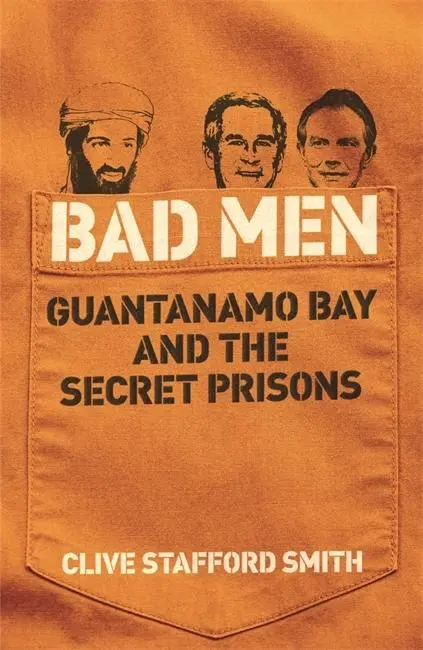 Cover: 9780753823521 | Bad Men | Guantanamo Bay And The Secret Prisons | Clive Stafford Smith