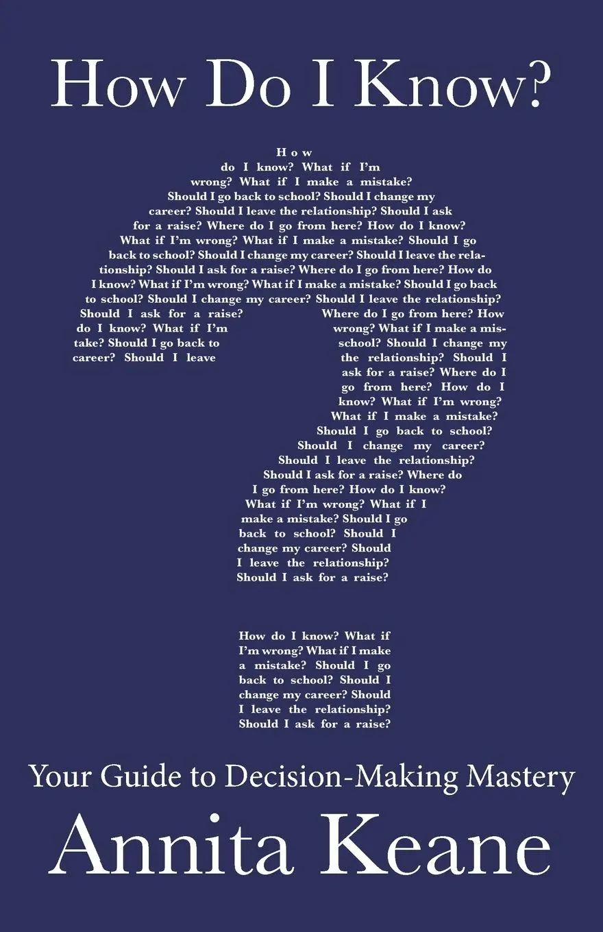 Cover: 9781452523521 | How Do I Know? | Your Guide to Decision-Making Mastery | Annita Keane