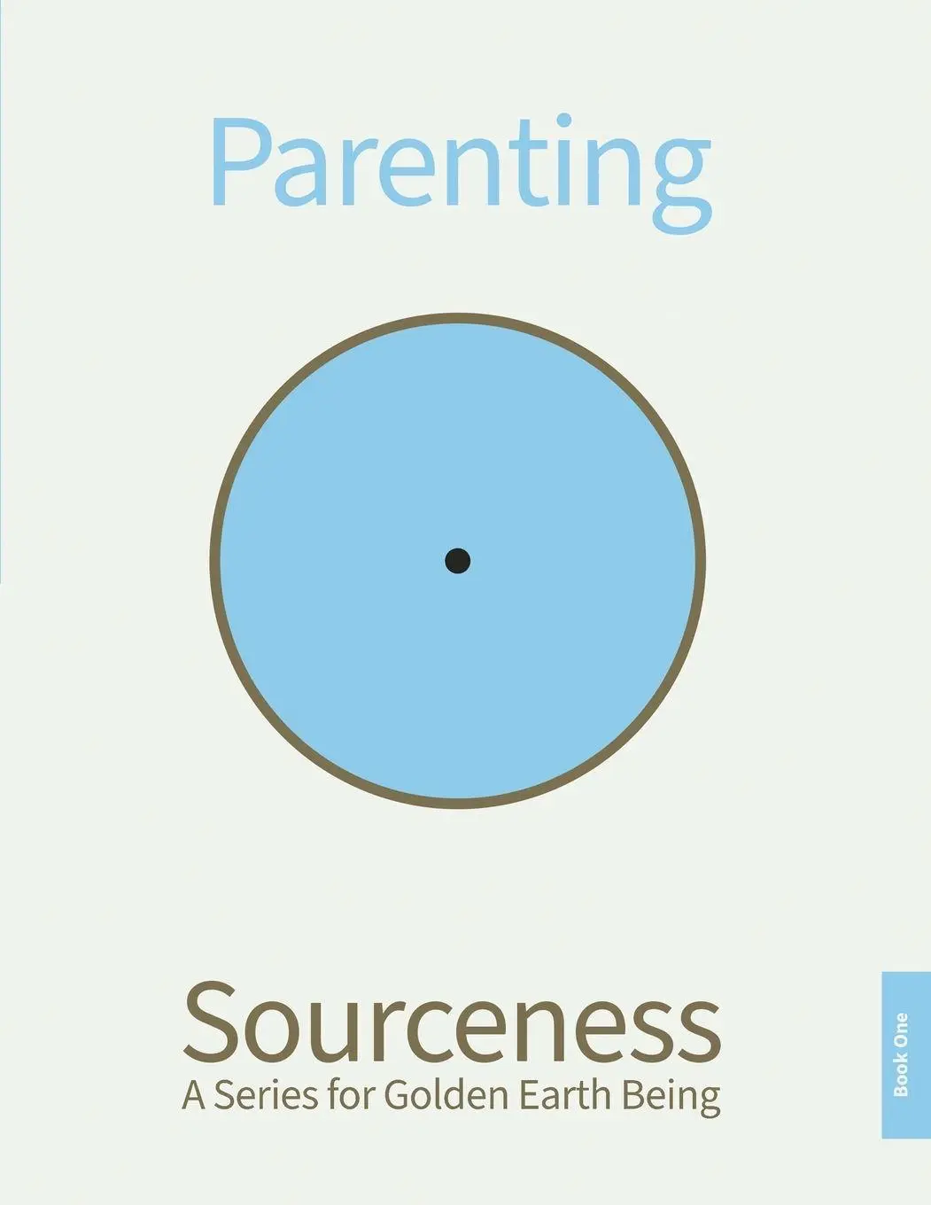 Cover: 9781917613521 | Parenting | Book One in Sourceness: A Series for Golden Earth Being