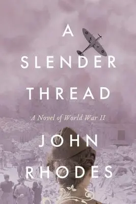 Cover: 9781735373621 | A Slender Thread | A Novel of World War II | John Rhodes | Taschenbuch