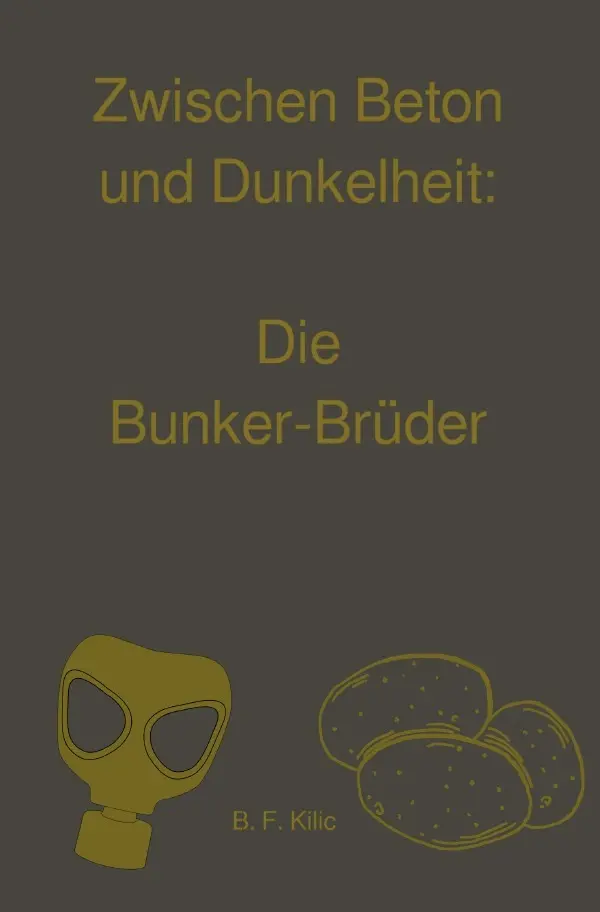 Cover: 9783565033621 | Zwischen Beton und Dunkelheit: Die Bunker-Brüder | DE | Kilic | Buch