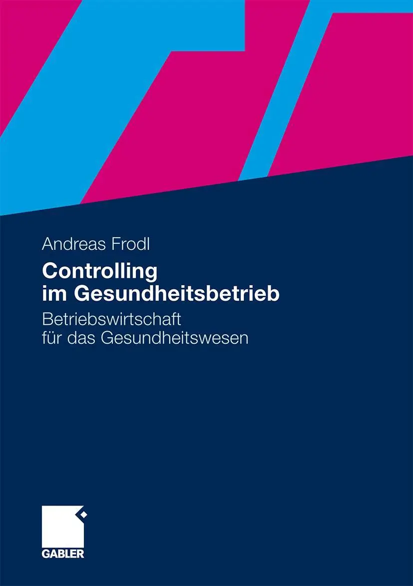 Cover: 9783834933621 | Controlling im Gesundheitsbetrieb | Andreas Frodl | Taschenbuch | 2011