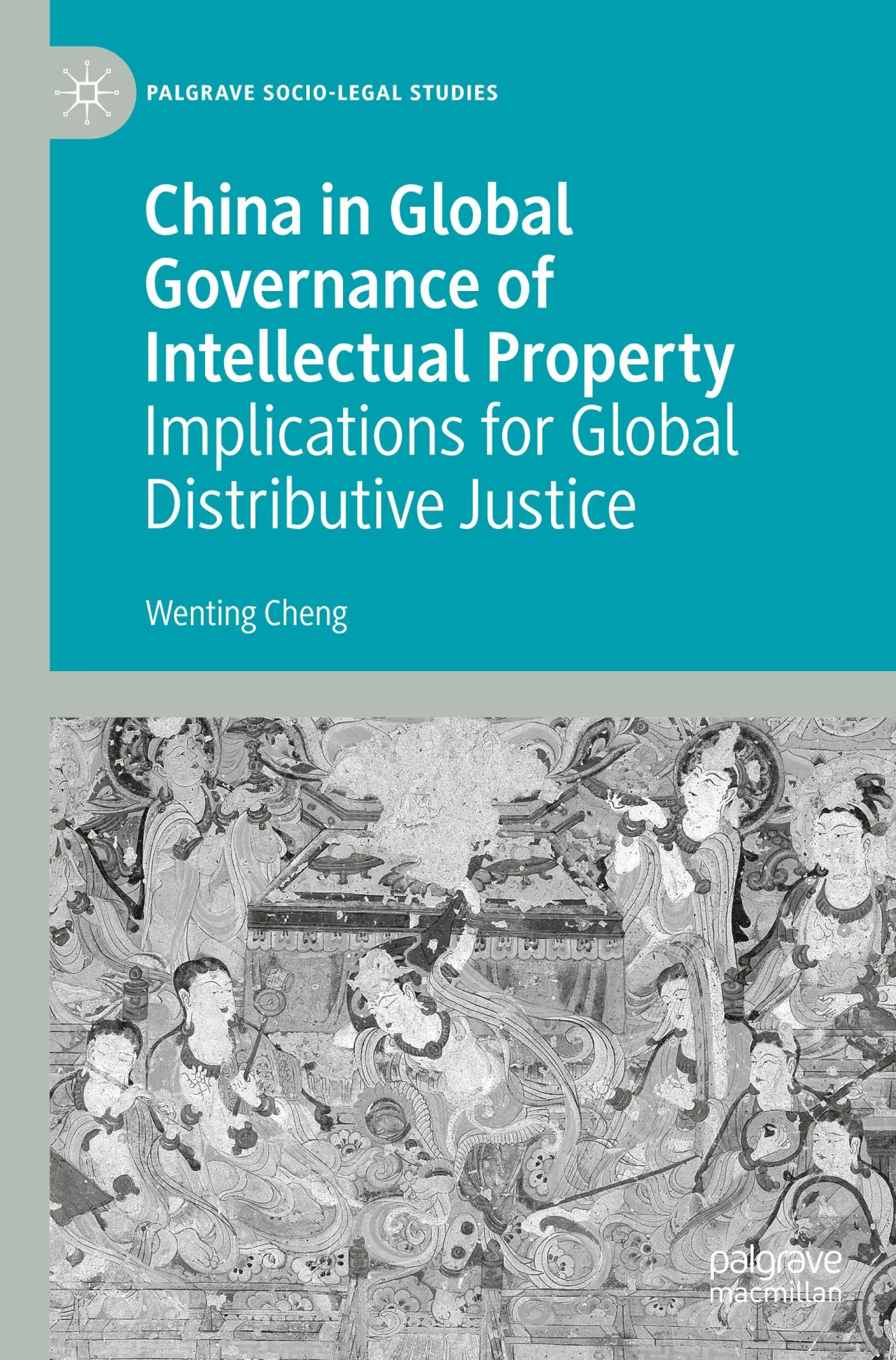 China in Global Governance of Intellectual Property: Implications for Global Distributive Justice (Palgrave Socio-Legal Studies)