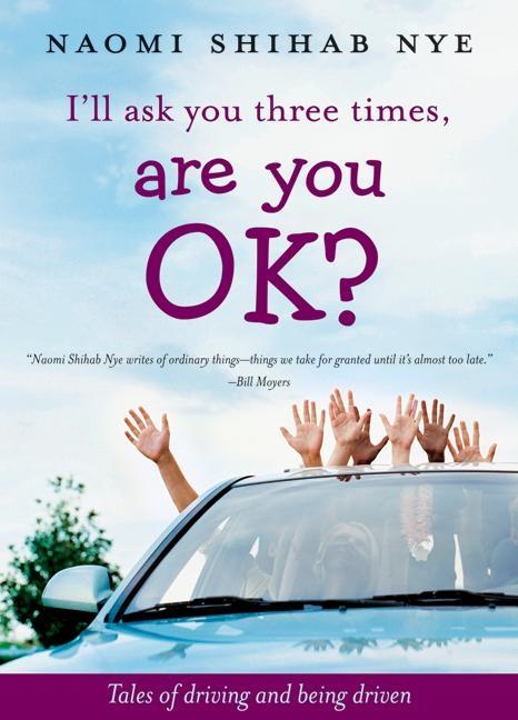 I'll Ask You Three Times, Are You Ok?: Tales of Driving and Being Driven | Naomi Shihab Nye | Buch | Englisch | 2007 | HARPERCOLLINS | EAN 9780060853921 - Nye, Naomi Shihab