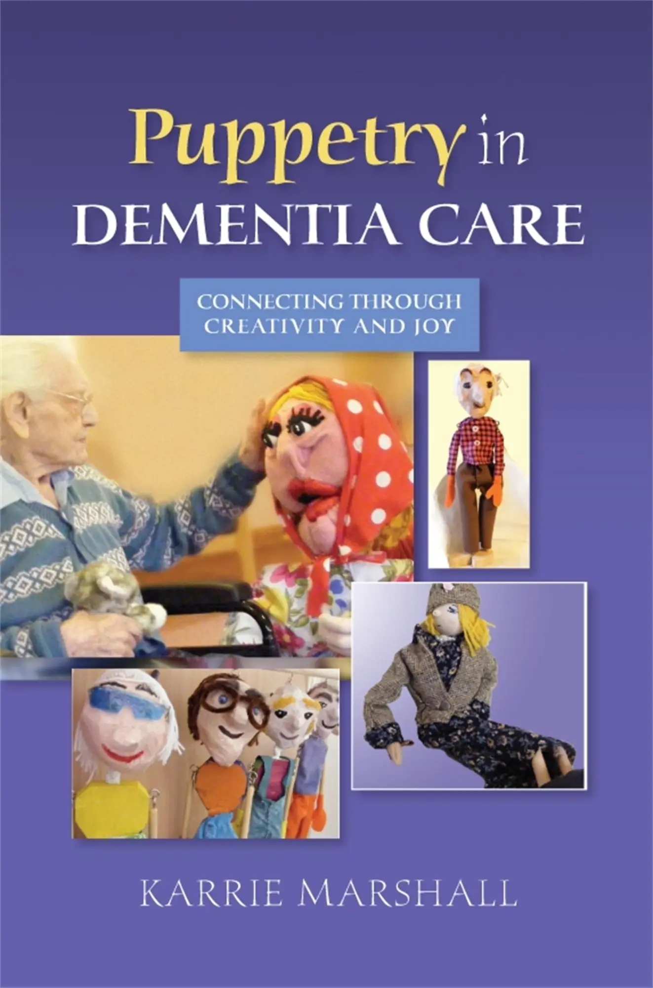 Cover: 9781849053921 | Puppetry in Dementia Care | Connecting through Creativity and Joy