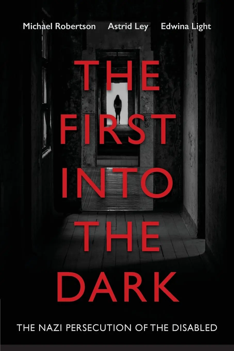 Cover: 9780648124221 | The First into the Dark | The Nazi Persecution of the Disabled | Buch