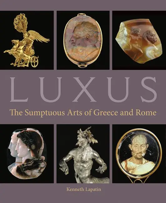 Cover: 9781606064221 | Luxus | The Sumptuous Arts of Greece and Rome | Kenneth Lapatin | Buch