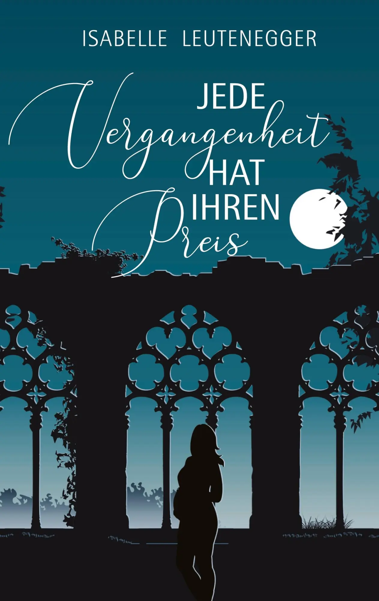 Cover: 9783347624221 | Jede Vergangenheit hat ihren Preis | Isabelle Leutenegger | Buch
