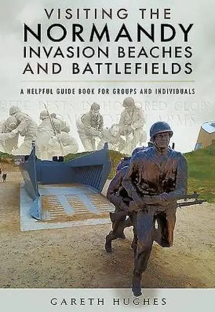 Cover: 9781473854321 | Visiting the Normandy Invasion Beaches and Battlefields | Hughes