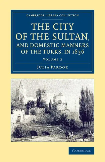 Cover: 9781108074421 | The City of the Sultan, and Domestic Manners of the Turks, in 1836