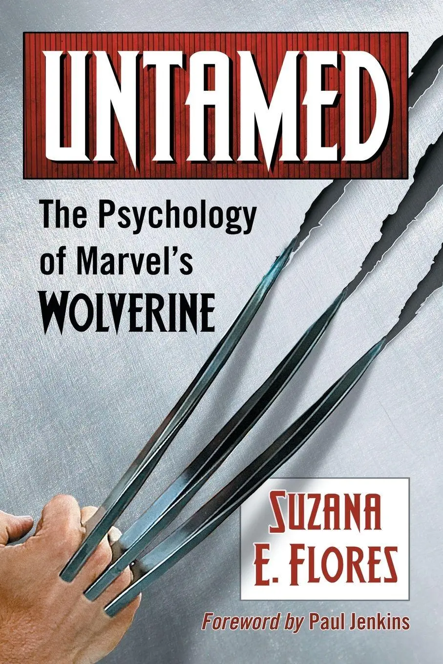 Cover: 9781476674421 | Untamed | The Psychology of Marvel's Wolverine | Suzana E. Flores