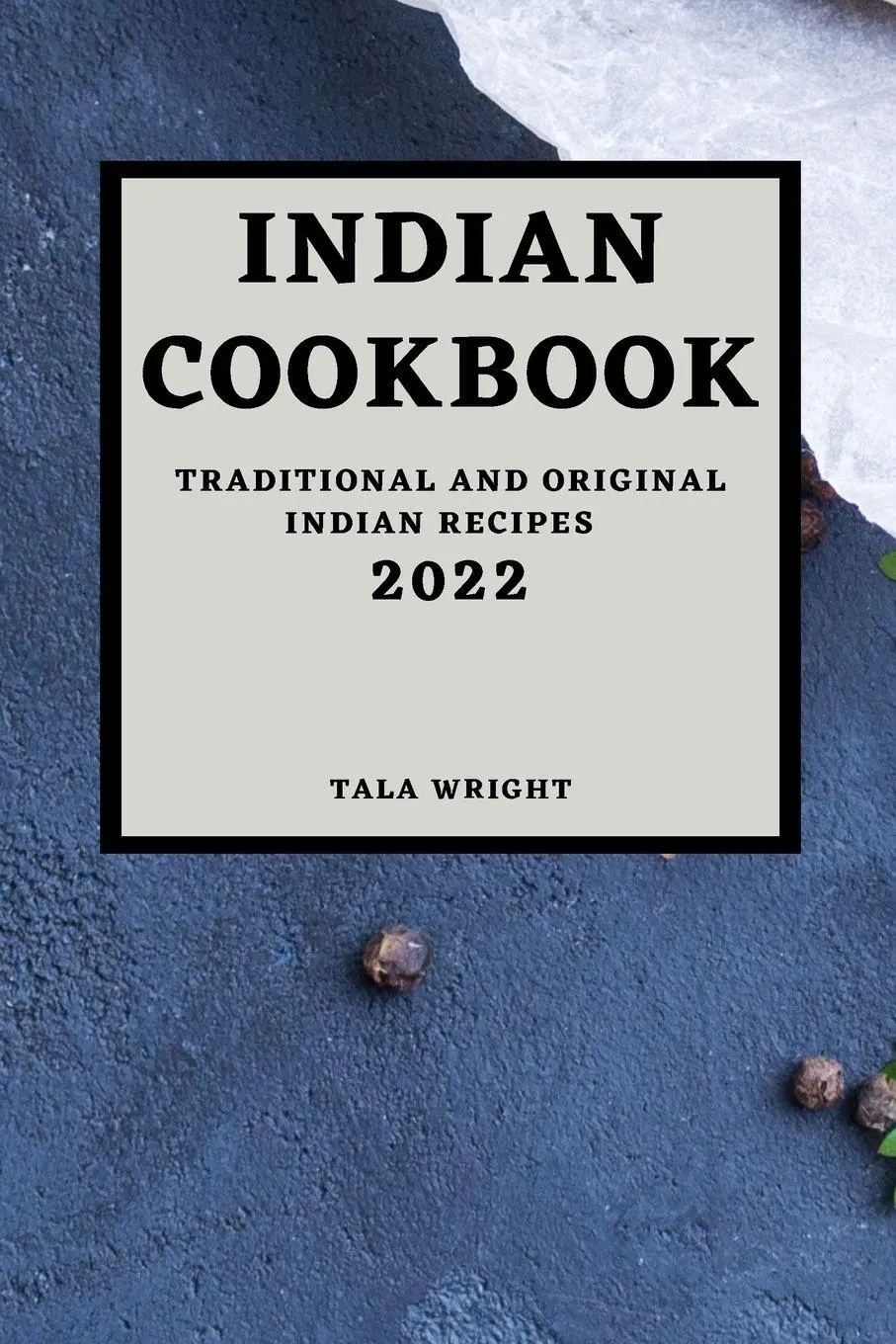 Cover: 9781803504421 | INDIAN COOKBOOK 2022 | TRADITIONAL AND ORIGINAL INDIAN RECIPES | Buch
