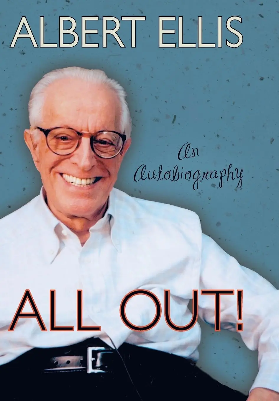 Cover: 9781591024521 | All Out! | An Autobiography | Albert Ellis | Buch | Gebunden | 2010