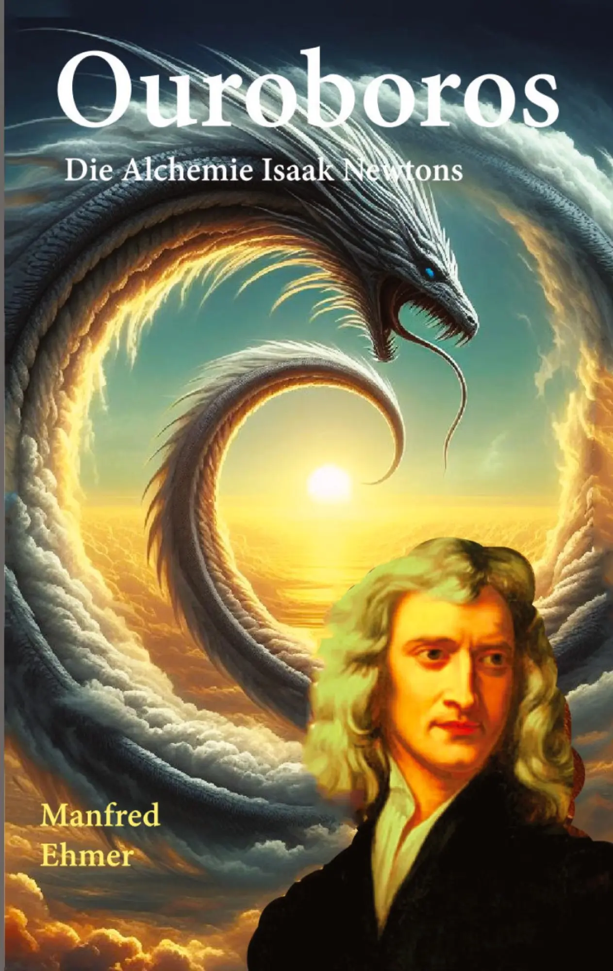 Cover: 9783384534521 | Ouroboros | Die Alchemie Isaak Newtons | Manfred Ehmer | Taschenbuch