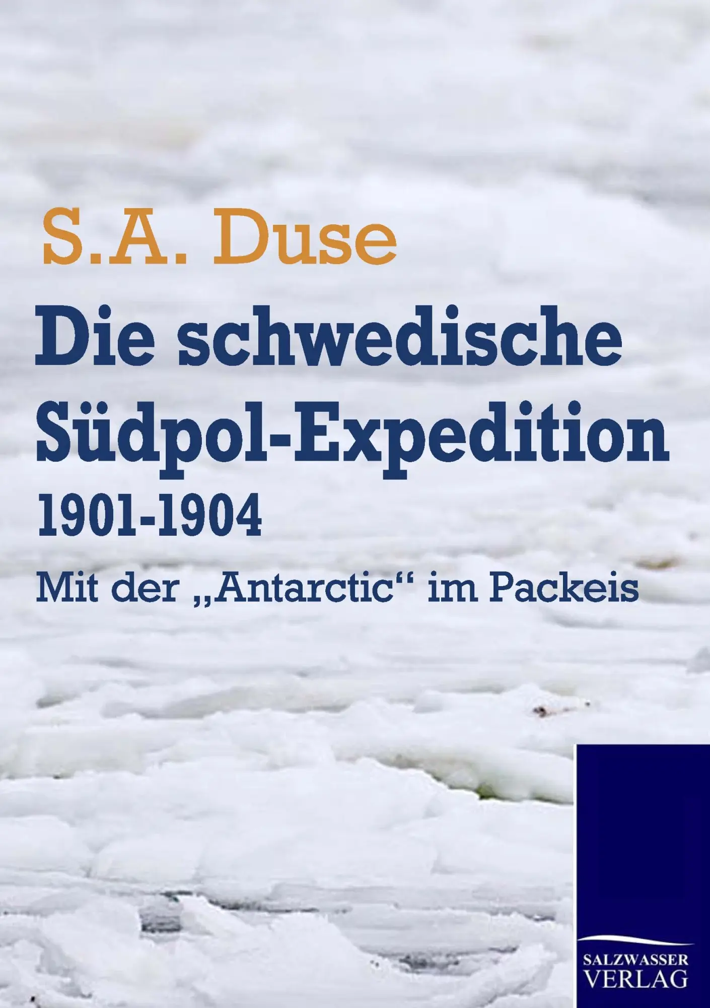 Cover: 9783861954521 | Die schwedische Südpol-Expedition 1901-1904 | S. A. Duse | Taschenbuch