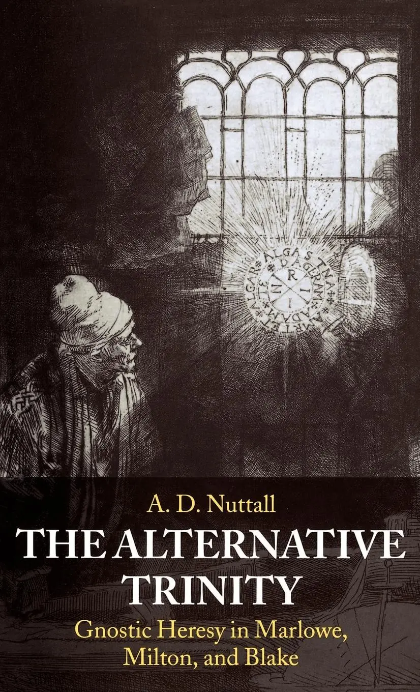 Cover: 9780198184621 | The Alternative Trinity | Gnostic Heresy in Marlowe, Milton, and Blake