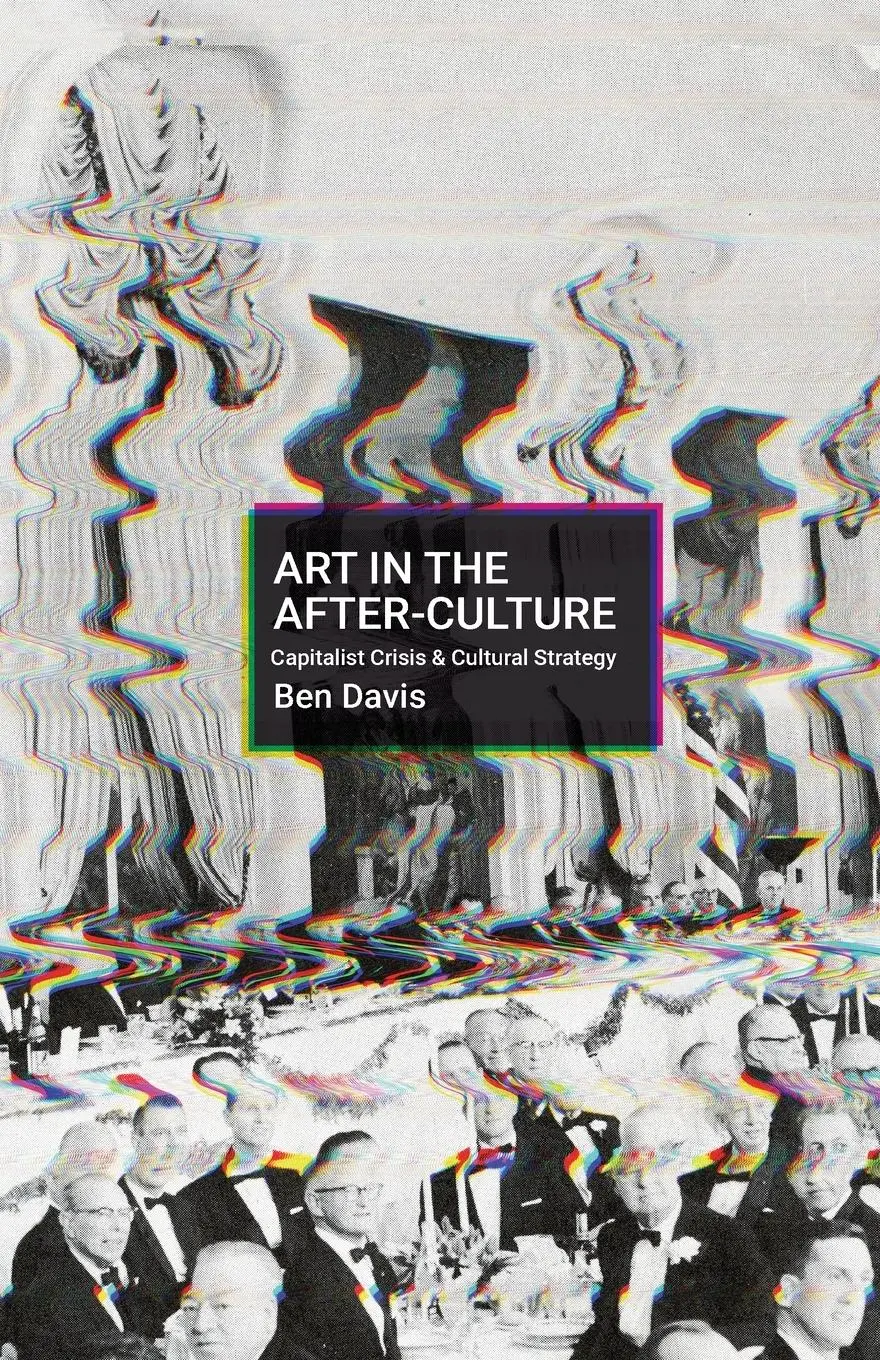 Cover: 9781642594621 | Art in the After-Culture | Capitalist Crisis and Cultural Strategy