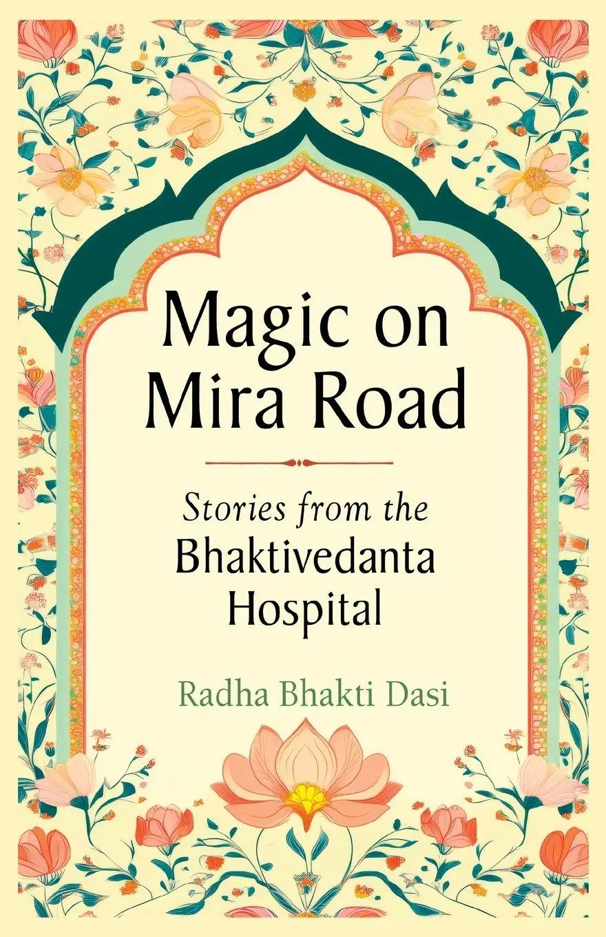 Cover: 9781880404621 | Magic on Mira Road | Stories from the Bhaktivedanta Hospital | Dasi