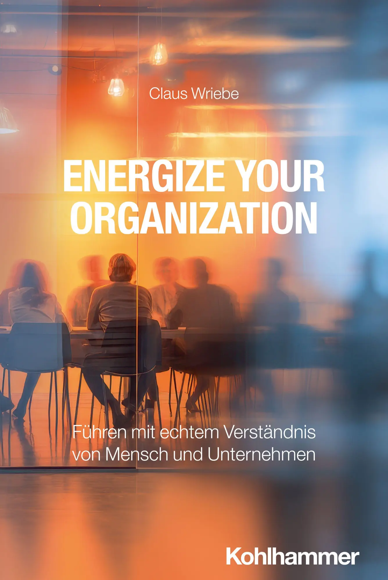 Cover: 9783170444621 | Energize Your Organization | Claus Wriebe | Taschenbuch | 394 S.