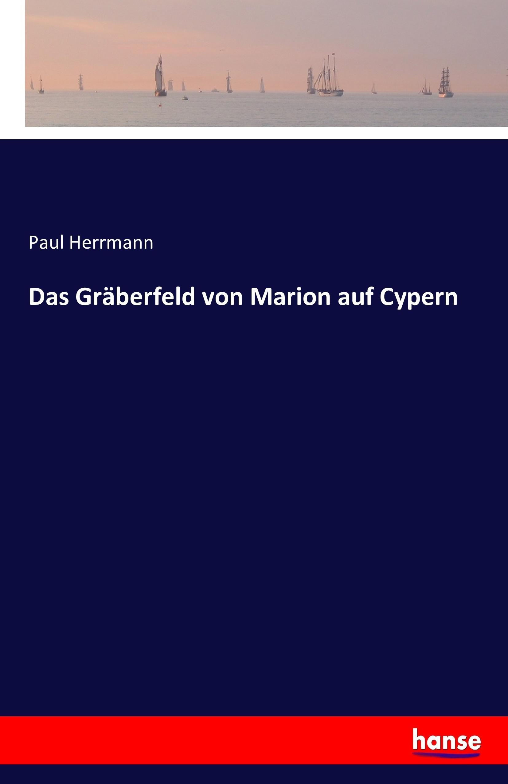 Das Gräberfeld von Marion auf Cypern | Paul Herrmann | Taschenbuch | Paperback | 76 S. | Deutsch | 2016 | hansebooks | EAN 9783742834621 - Herrmann, Paul