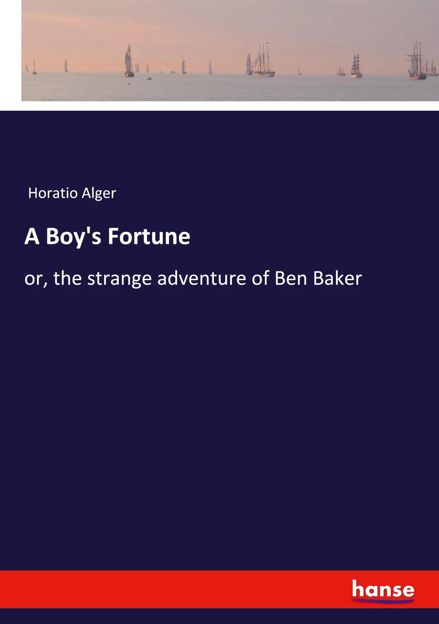Cover: 9783348114721 | A Boy's Fortune | or, the strange adventure of Ben Baker | Alger