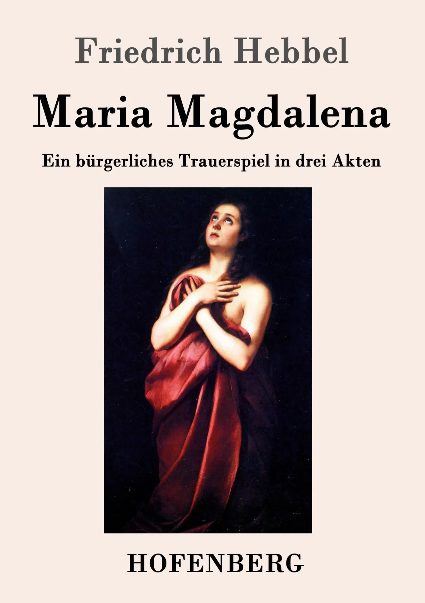 Cover: 9783843044721 | Maria Magdalena | Ein bürgerliches Trauerspiel in drei Akten | Hebbel