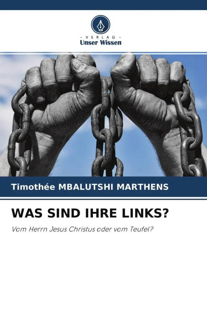 Cover: 9786204264721 | WAS SIND IHRE LINKS? | Vom Herrn Jesus Christus oder vom Teufel?