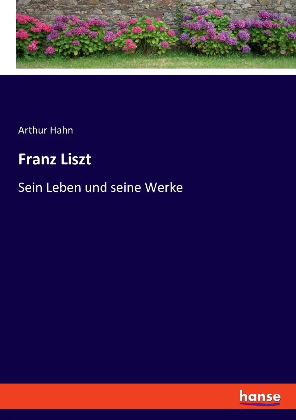 Cover: 9783348104821 | Franz Liszt | Sein Leben und seine Werke | Arthur Hahn | Taschenbuch