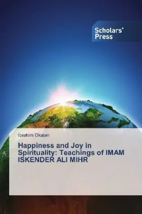 Cover: 9783639714821 | Happiness and Joy in Spirituality: Teachings of IMAM ISKENDER ALI MIHR