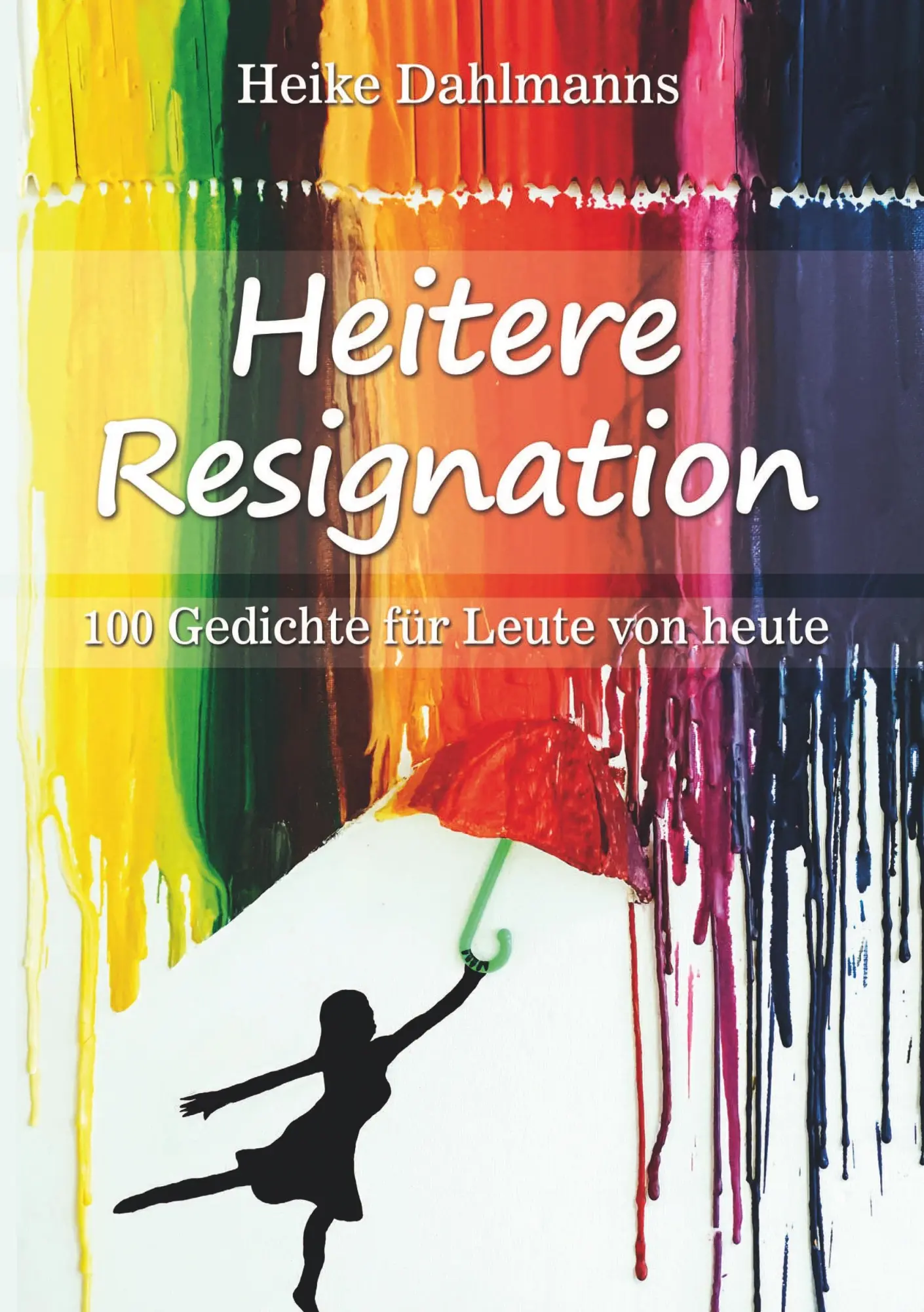 Cover: 9783738644821 | Heitere Resignation | 100 Gedichte für Leute von heute | Dahlmanns