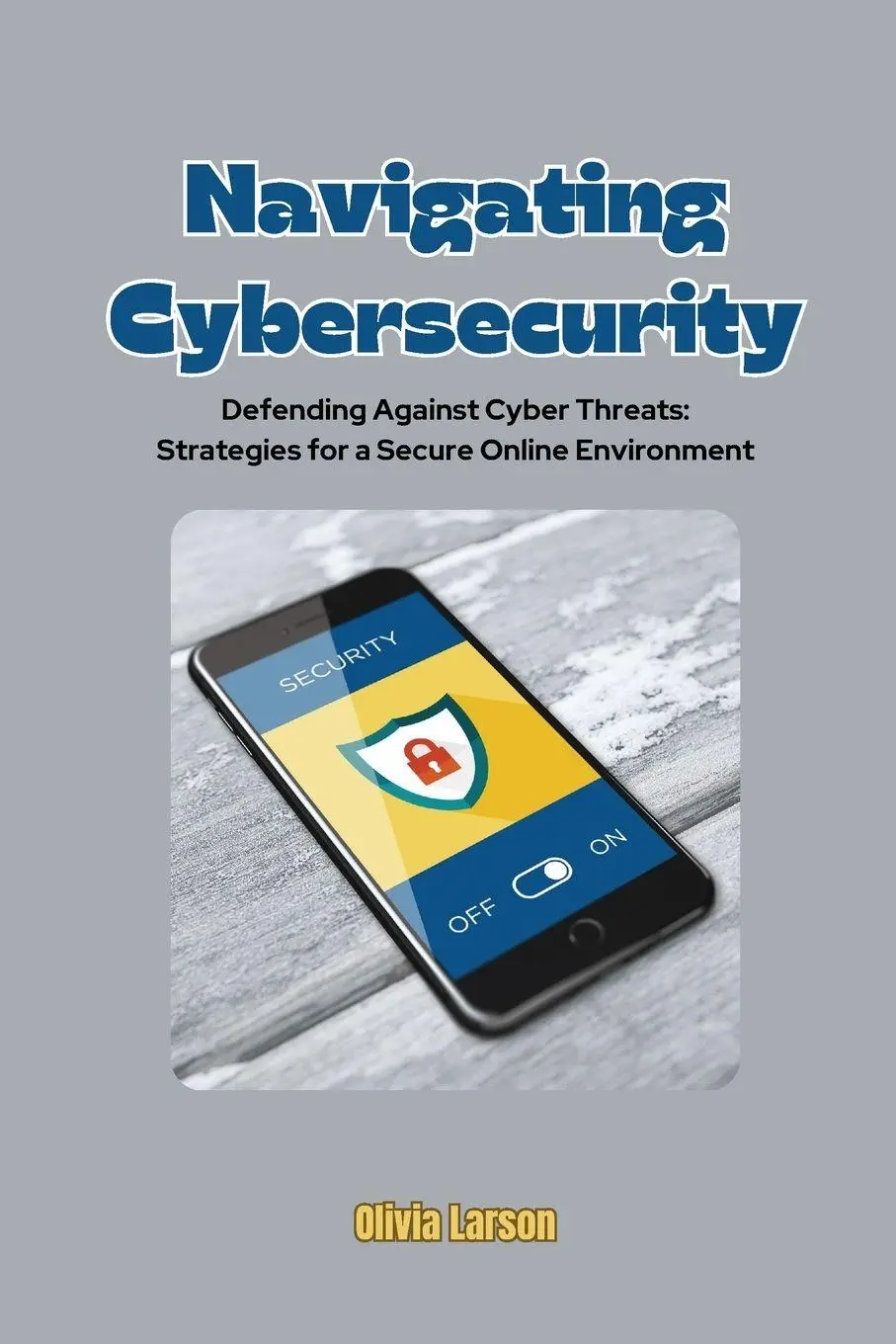 Cover: 9798869124821 | Navigating Cybersecurity | Olivia Larson | Taschenbuch | Englisch