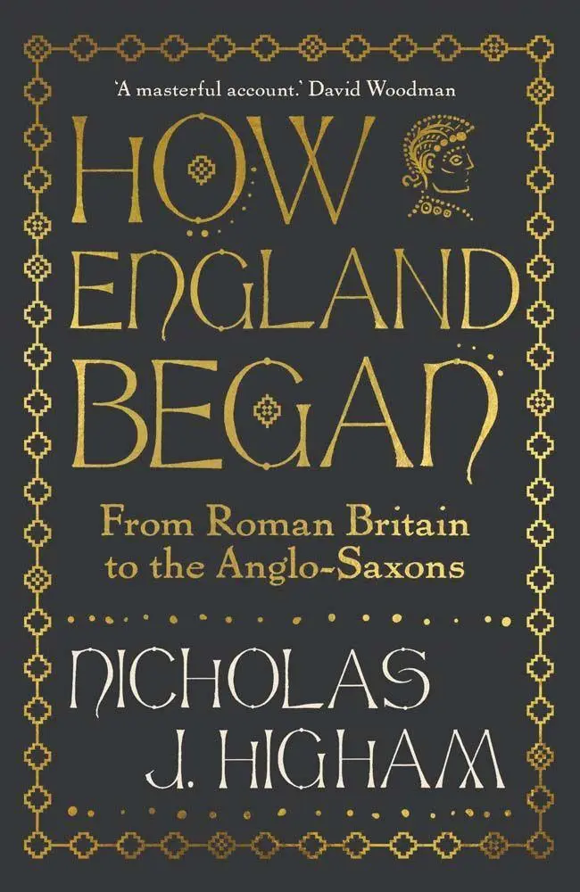 Cover: 9780300254921 | How England Began | From Roman Britain to the Anglo-Saxons | Higham