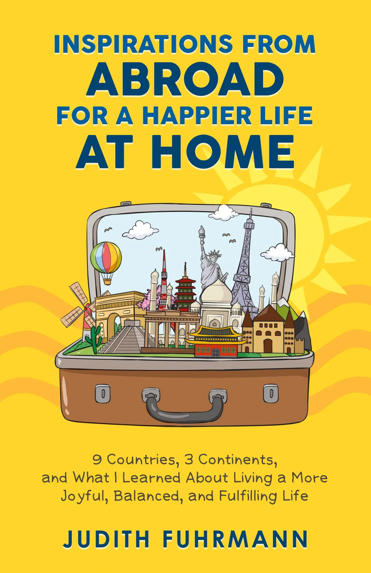 Cover: 9783952544921 | Inspirations from Abroad for a Happier Life at Home. 9 Countries, 3...