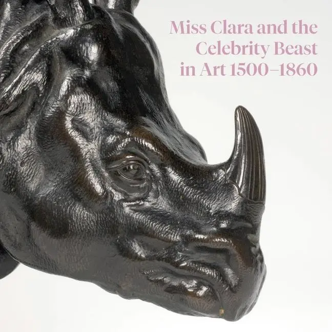 Cover: 9781913645021 | Miss Clara and the Celebrity Beast in Art 1500-1860 | Robert Wenley