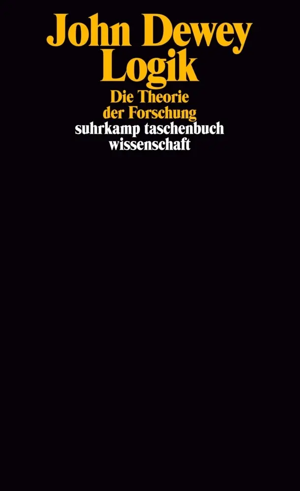 Cover: 9783518295021 | Logik | Die Theorie der Forschung | John Dewey | Taschenbuch | 635 S.