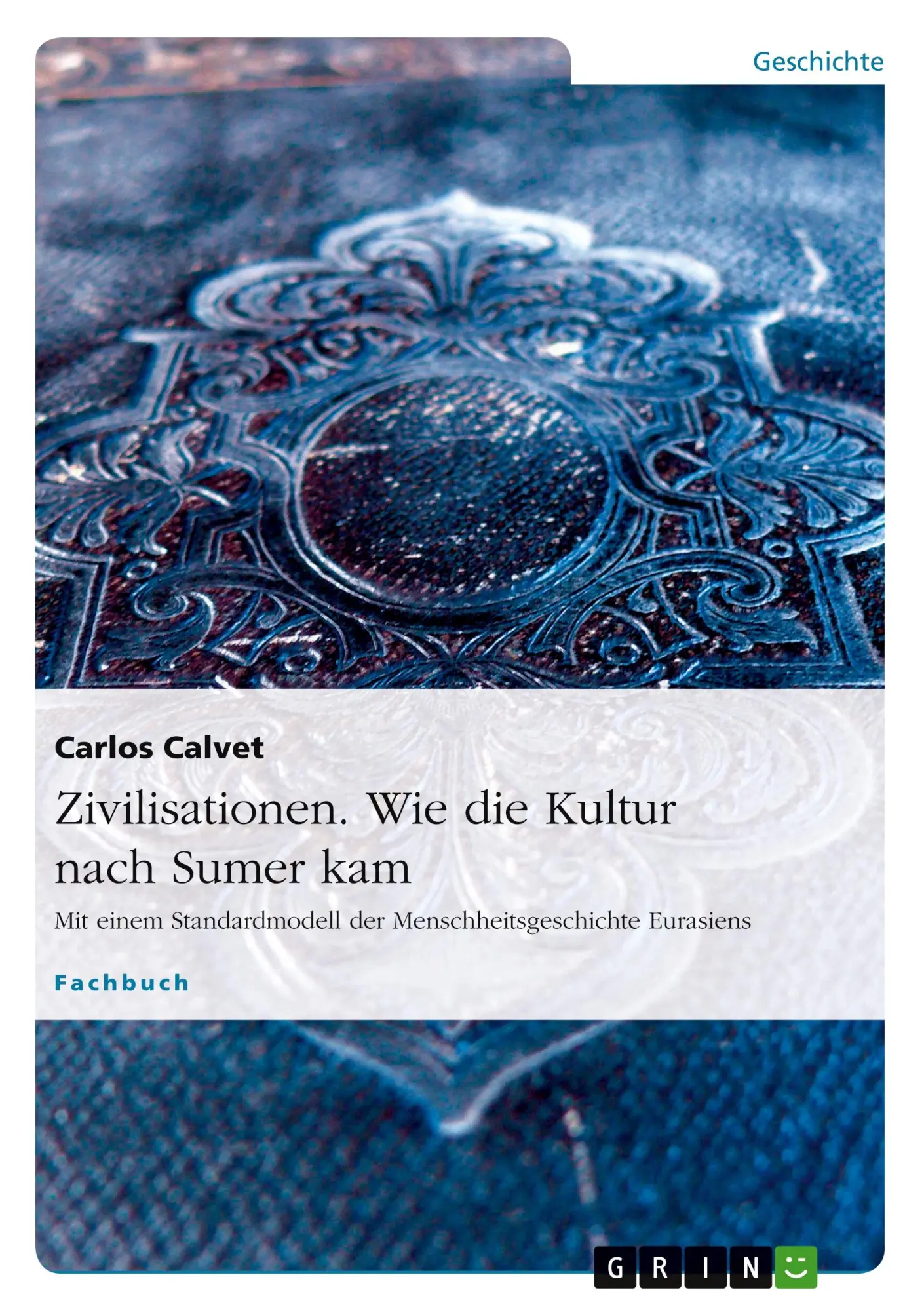 Cover: 9783638845021 | Zivilisationen. Wie die Kultur nach Sumer kam | Carlos Calvet | Buch