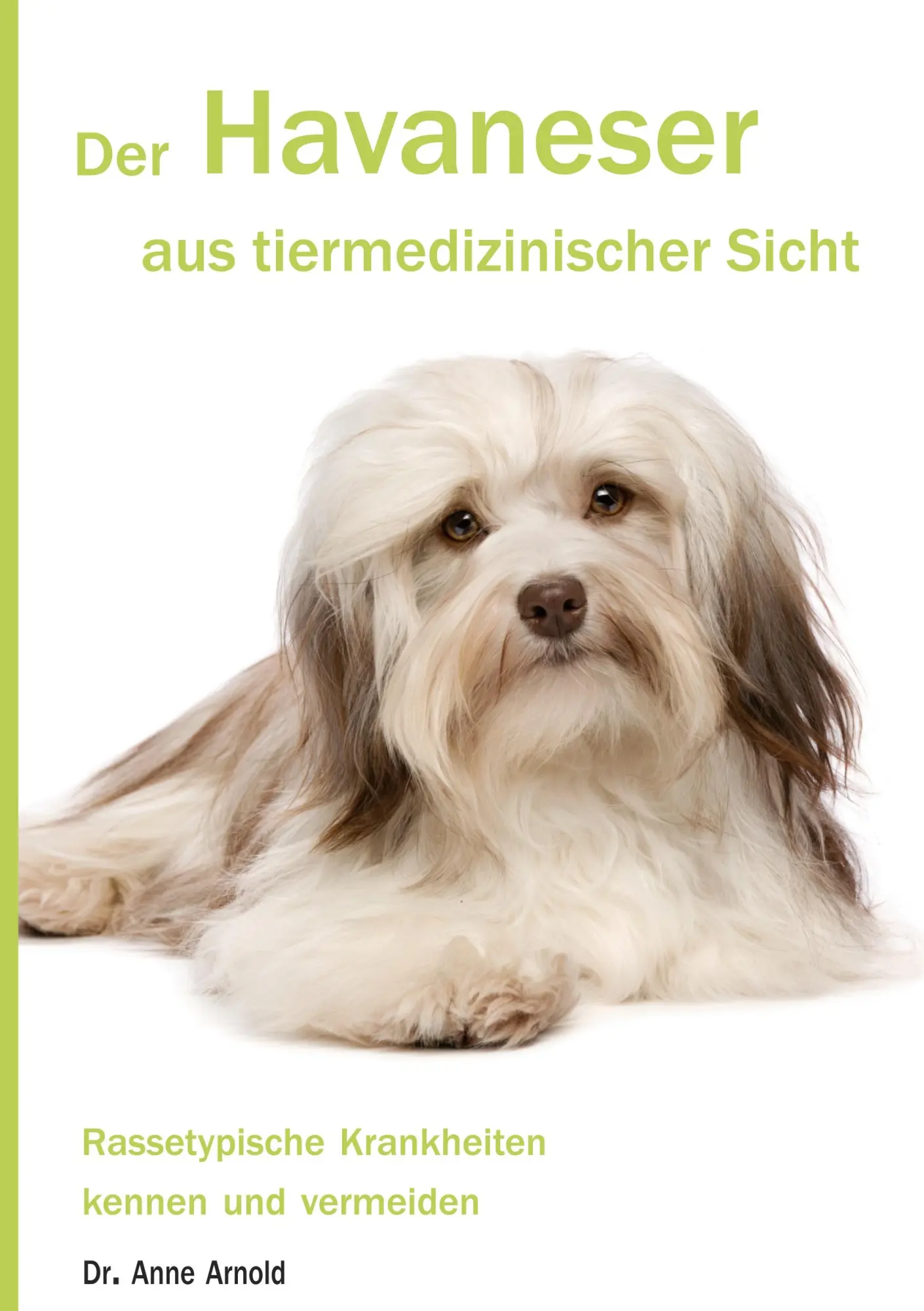 Cover: 9783758325021 | Der Havaneser aus tiermedizinischer Sicht | Anne Arnold | Taschenbuch
