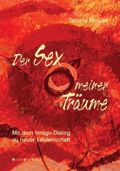 Cover: 9783902625021 | Der Sex meiner Träume | Mit dem Imago-Dialog zu neuer Leidenschaft Cover: 9783902625021 | Der Sex meiner Träume | Mit dem Imago-Dialog zu neuer Leidenschaft