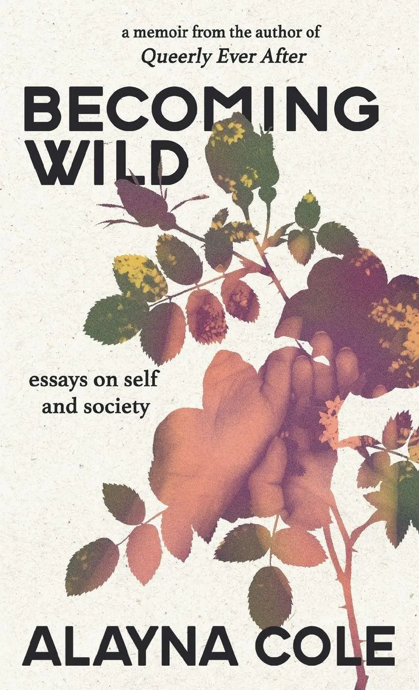Cover: 9780645985221 | Becoming Wild | Essays on self and society | Alayna Cole | Taschenbuch