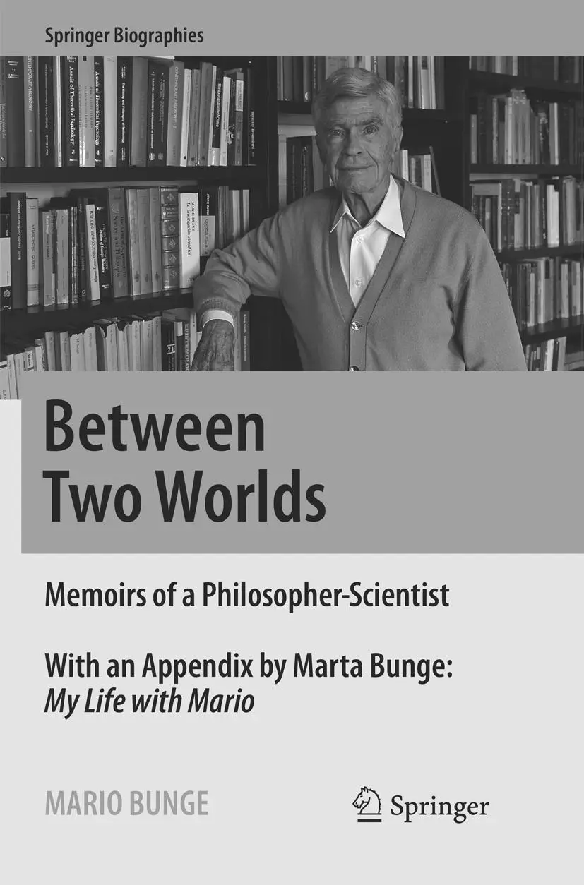 Cover: 9783319805221 | Between Two Worlds | Memoirs of a Philosopher-Scientist | Mario Bunge