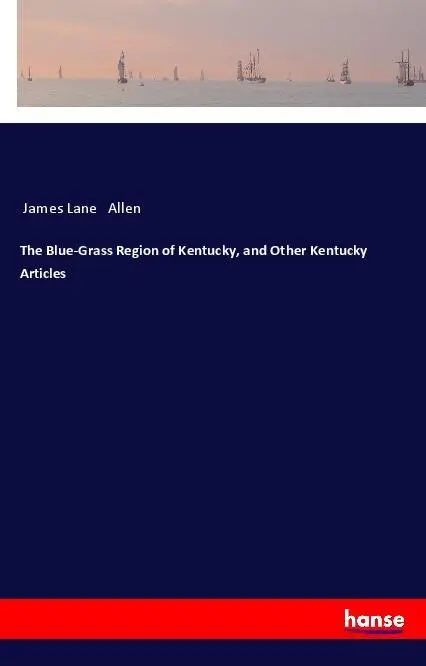 Cover: 9783337555221 | The Blue-Grass Region of Kentucky, and Other Kentucky Articles | Allen
