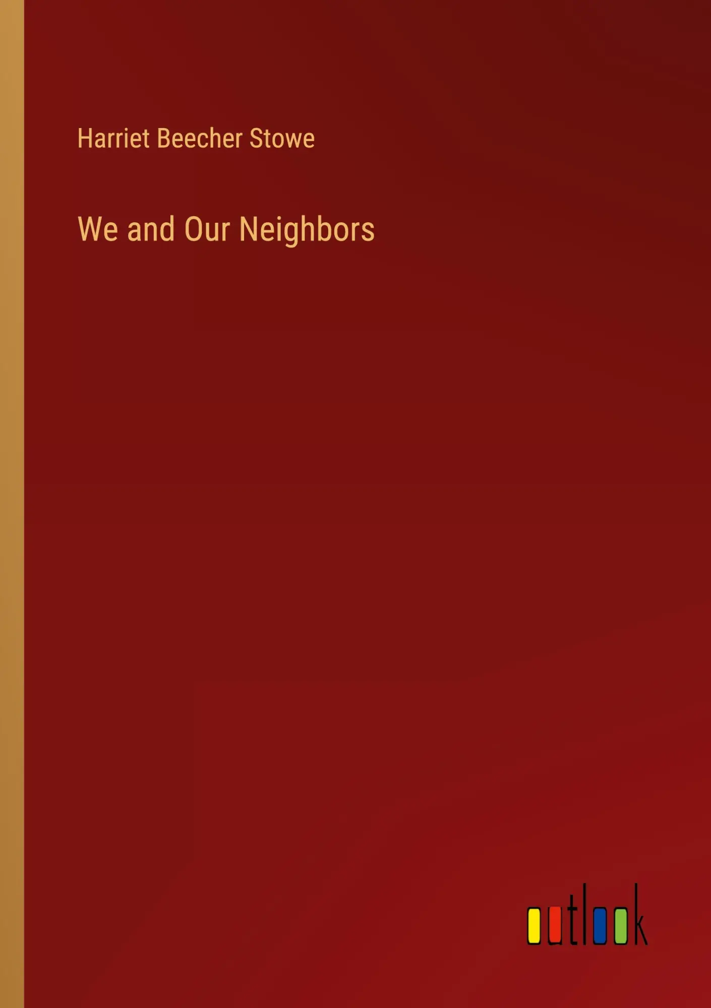 Cover: 9783368175221 | We and Our Neighbors | Harriet Beecher Stowe | Taschenbuch | Englisch