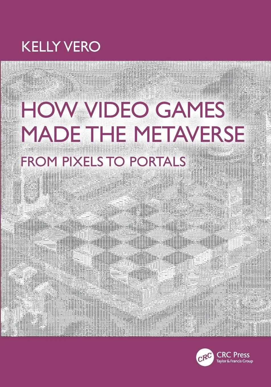 Cover: 9781041015321 | How Video Games Made the Metaverse | From Pixels to Portals | Vero