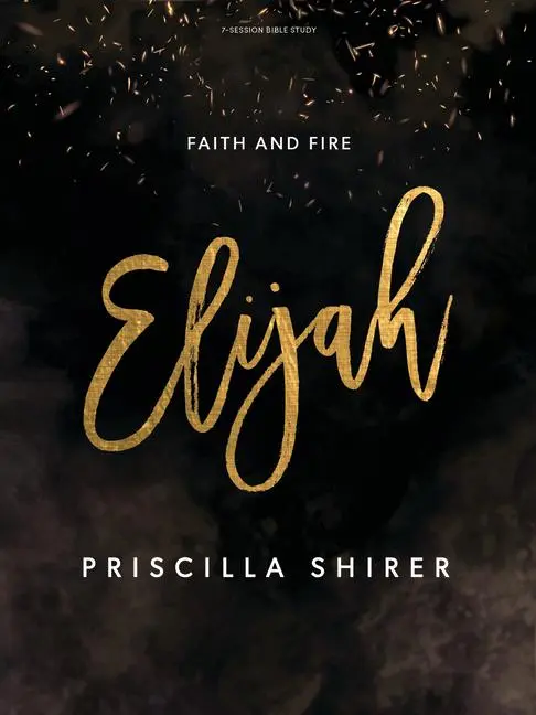 Cover: 9781087715421 | Elijah - Bible Study Book | Faith and Fire | Priscilla Shirer | Buch